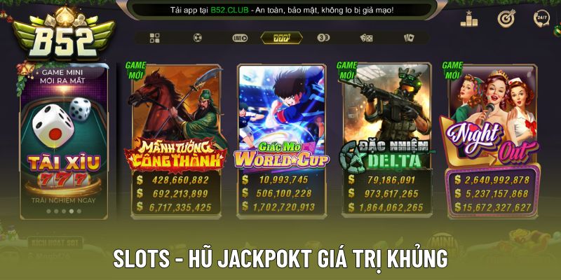 Nhiều game slots hot đã có mặt tại B52Club
